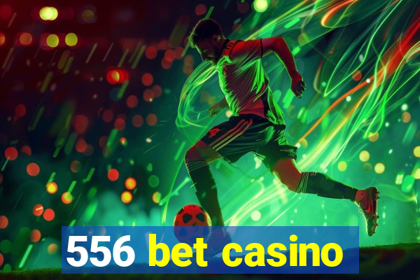 556 bet casino